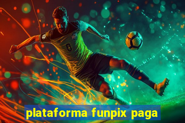 plataforma funpix paga